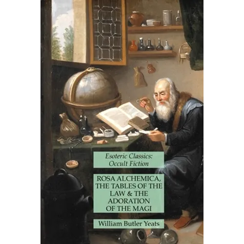 Rosa Alchemica, The Tables of the Law and The Adoration of the Magi: Esoteric Classics: Occult Fiction - Paperback