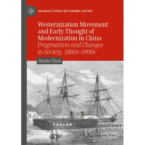Westernization Movement and Early Thought of Modernization in China: Pragmatism and Changes in Society, 1860s-1900s - Paperback