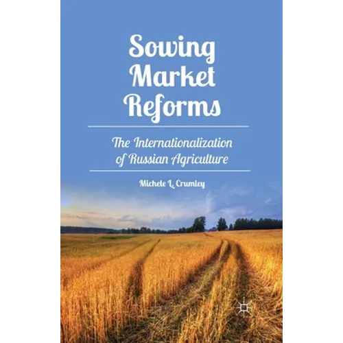 Sowing Market Reforms: The Internationalization of Russian Agriculture - Paperback