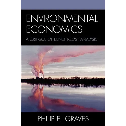 Environmental Economics: A Critique of Benefit-Cost Analysis - Paperback