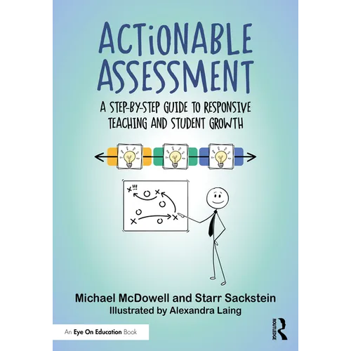 Actionable Assessment: A Step-by-Step Guide to Responsive Teaching and Student Growth - Paperback