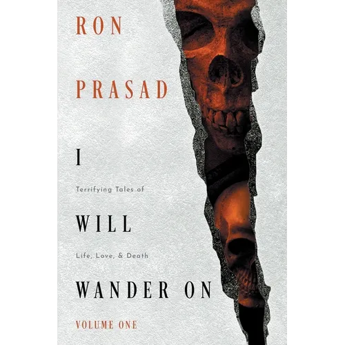I Will Wander on: Terrifying Tales of Life, Love, & Death - Paperback
