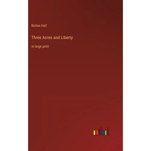 Three Acres and Liberty: in large print - Hardcover