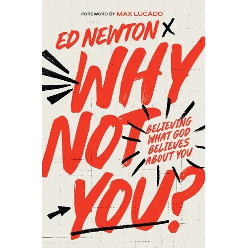 Why Not You?: Believing What God Believes about You - Paperback