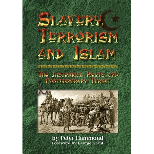 Slavery, Terrorism and Islam - The Historical Roots and Contemporary Threat - Paperback
