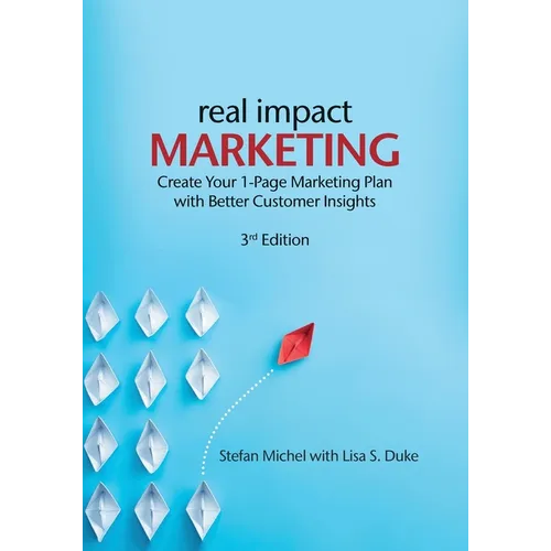 Real Impact Marketing. Create a 1-Page Marketing Plan with Better Customer Insights (3rd edition) - Paperback