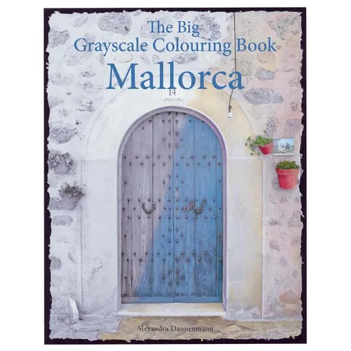 The Big Grayscale Colouring Book: Mallorca: Colouring book for adults featuring greyscale photos. - Paperback