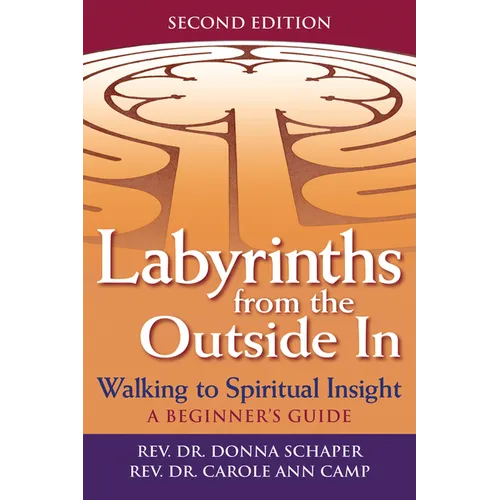 Labyrinths from the Outside in (2nd Edition): Walking to Spiritual Insight--A Beginner's Guide - Paperback