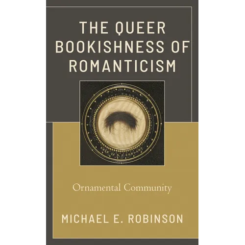The Queer Bookishness of Romanticism: Ornamental Community - Paperback