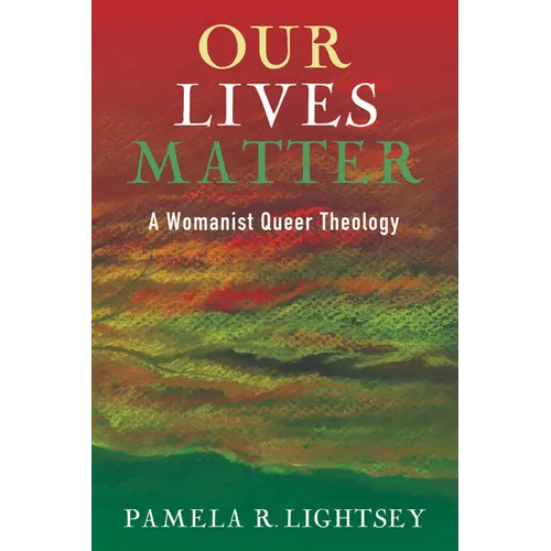 Our Lives Matter: A Womanist Queer Theology - Paperback
