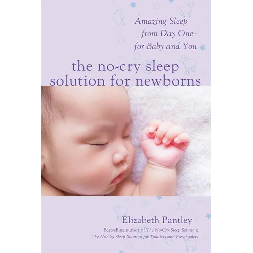 The No-Cry Sleep Solution for Newborns: Amazing Sleep from Day One - For Baby and You - Paperback