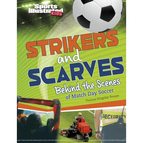 Strikers and Scarves: Behind the Scenes of Match Day Soccer - Hardcover
