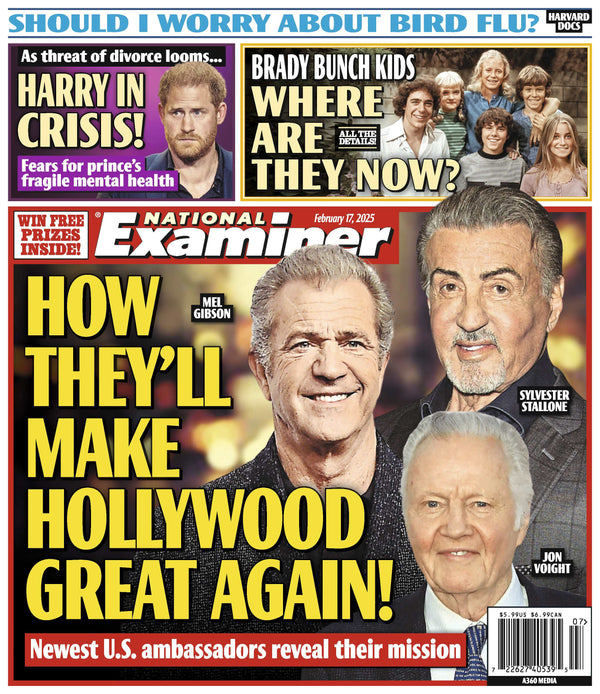National Examiner - 02.17.25: Sylvester Stallone, Jon Voight & Mel Gibson Will Make Hollywood Great Again, Prince Harry In Crisis, Where Are The Brady Bunch Kids Now, Bird Flu Health Concern & More!