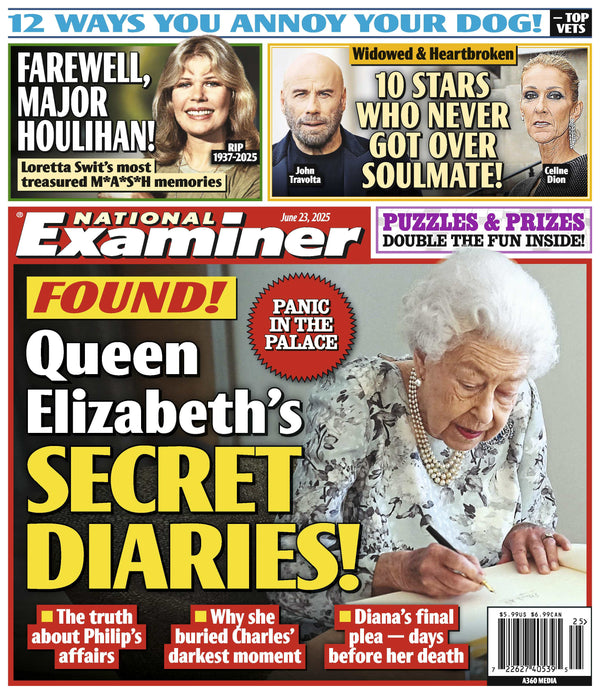 National Examiner - 06.23.25: Queen Elizabeth’s Secret Diaries Revealed, Farewell Major Houlihan, Celebrities Who Lost The Love Of Their Lives, Ways To Annoy Your Dog & More!