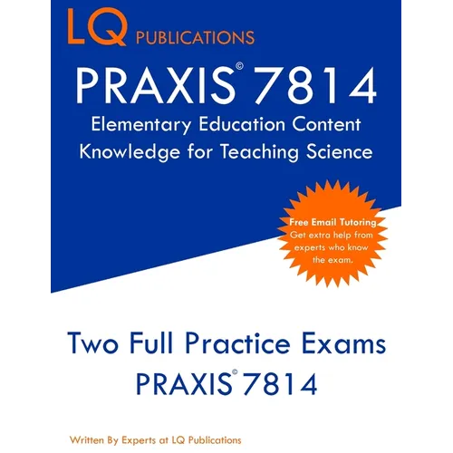 PRAXIS 7814 Elementary Education Content Knowledge for Teaching Science: PRAXIS 7814 - Free Online Tutoring - New 2020 Edition - Best Practice Exam Qu - Paperback