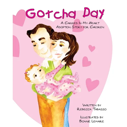 Gotcha Day: A Carried In My Heart Adoption Story for Children - Paperback