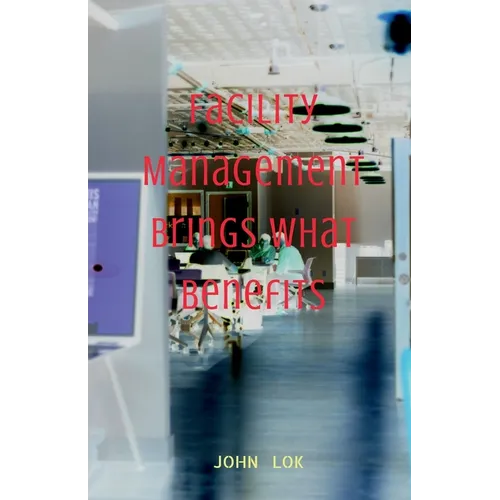 Facility Management Brings What Benefits - Paperback