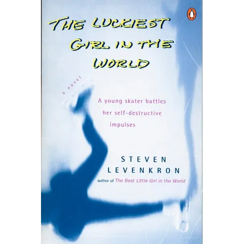 The Luckiest Girl in the World: A young skater battlres her self-destructive impulses - Paperback