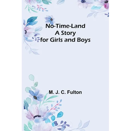 No-Time-Land: A Story for Girls and Boys - Paperback
