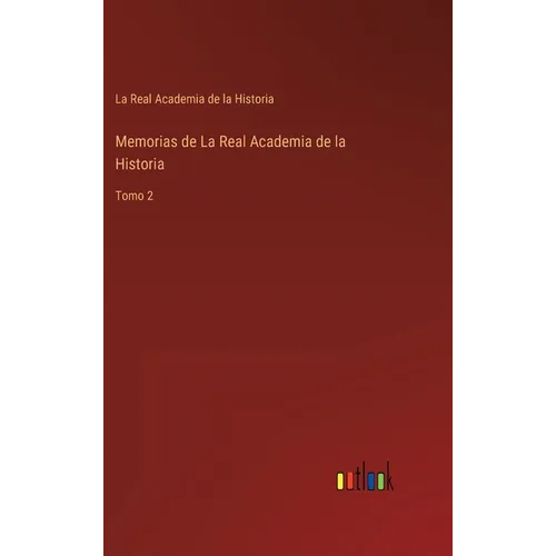 Memorias de La Real Academia de la Historia: Tomo 2 - Hardcover
