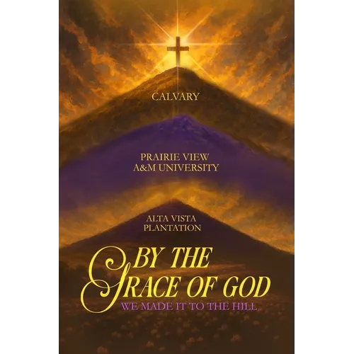By the Grace of God we made it to the Hill - Paperback