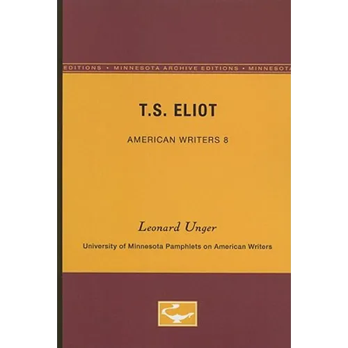 T.S. Eliot - American Writers 8: University of Minnesota Pamphlets on American Writers - Paperback