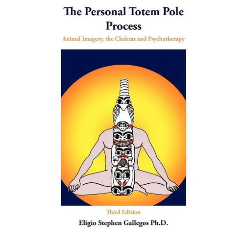 The Personal Totem Pole: Animal Imagery, The Chakras and Psychotherapy - Paperback