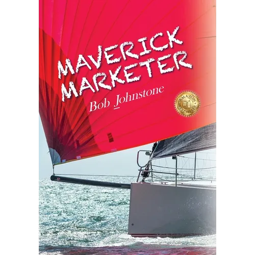 Maverick Marketer: Time to Get Creative - Hardcover