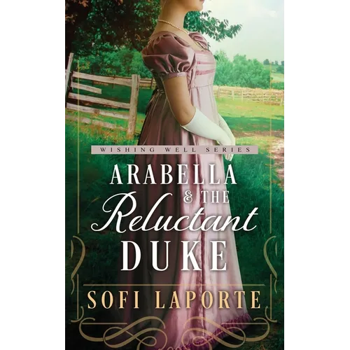Arabella and the Reluctant Duke: A Sweet Regency Romance - Paperback