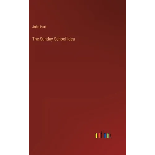 The Sunday-School Idea - Hardcover