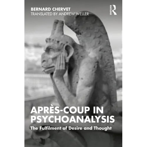 Après-Coup in Psychoanalysis: The Fulfilment of Desire and Thought - Paperback
