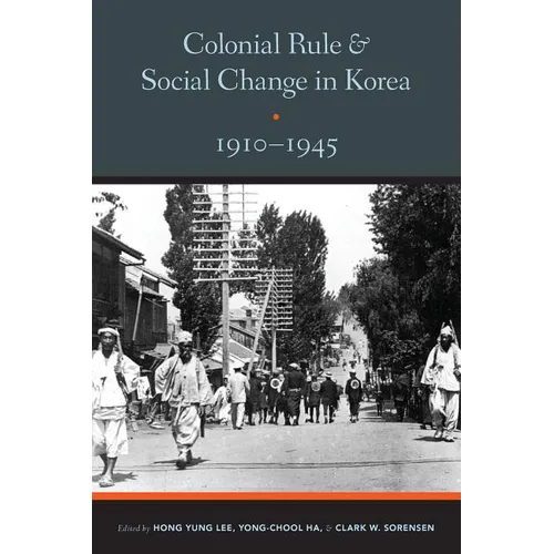 Colonial Rule and Social Change in Korea, 1910-1945 - Paperback