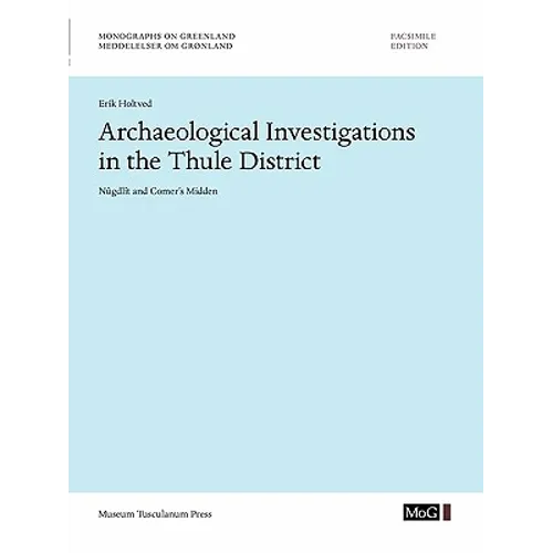 Archaeological Investigations in the Thule District. Nûgdlît and Comer's Midden - Paperback