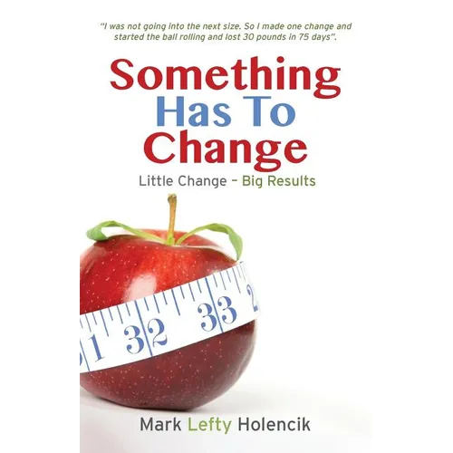 Something Has To Change: Little Change - Big Results - Paperback