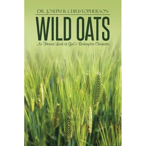 Wild Oats: An Honest Look at God's Redemptive Character - Paperback