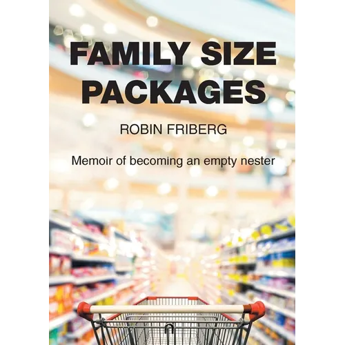 Family Size Packages: Memoir of becoming an empty nester - Paperback