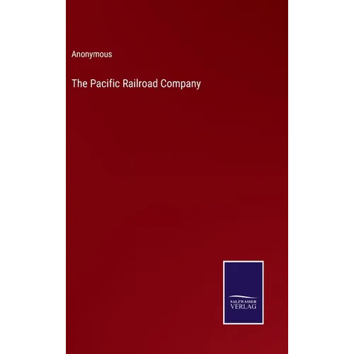 The Pacific Railroad Company - Hardcover