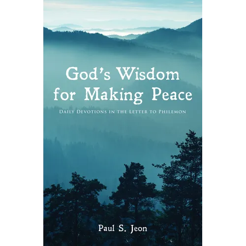 God's Wisdom for Making Peace: Daily Devotions in the Letter to Philemon - Hardcover