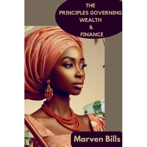 The Principles Governing Wealth & Finance - Paperback