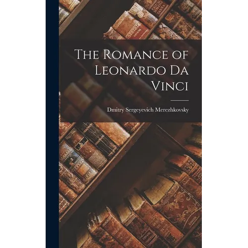 The Romance of Leonardo Da Vinci - Hardcover
