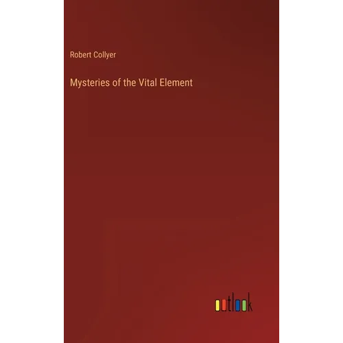 Mysteries of the Vital Element - Hardcover