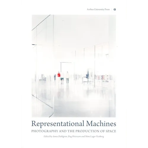 Representational Machines: Photography and the Production of Space - Paperback