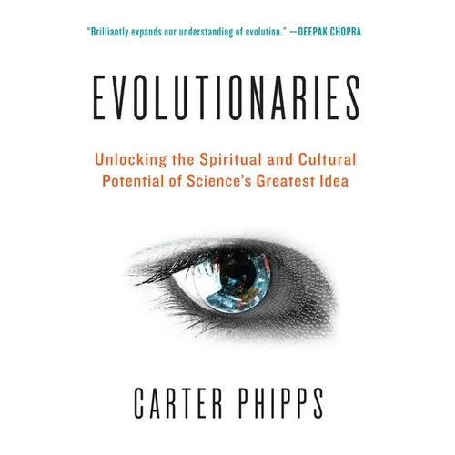 Evolutionaries: Unlocking the Spiritual and Cultural Potential of Science's Greatest Idea - Paperback
