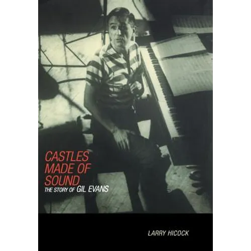 Castles Made of Sound: The Story of Gil Evans - Hardcover
