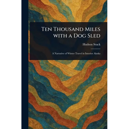 Ten Thousand Miles With a Dog Sled - Paperback