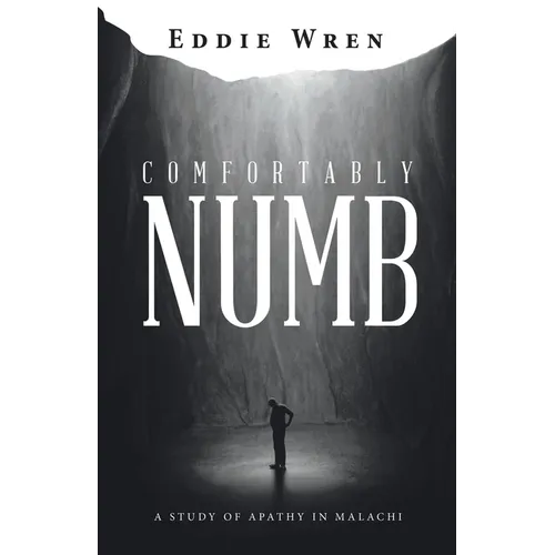 Comfortably Numb: A Study of Apathy in Malachi - Paperback