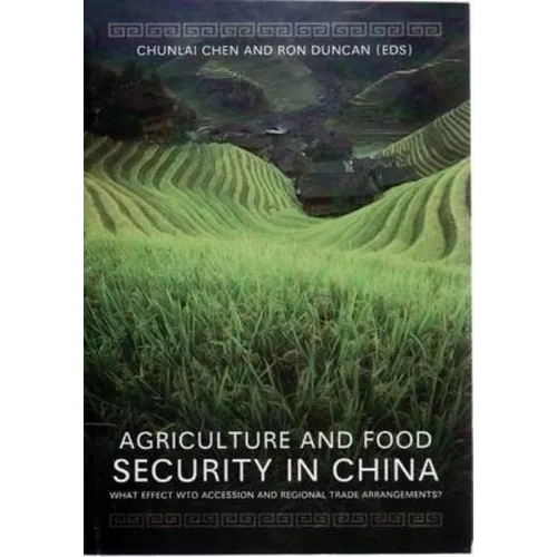 Agriculture and Food Security in China: What Effect WTO Accession and Regional Trade Arrangements? - Paperback