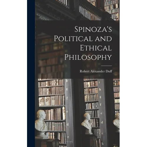 Spinoza's Political and Ethical Philosophy - Hardcover