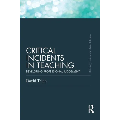 Critical Incidents in Teaching (Classic Edition): Developing professional judgement - Paperback