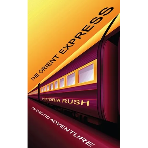 The Orient Express: An Erotic Adventure - Paperback